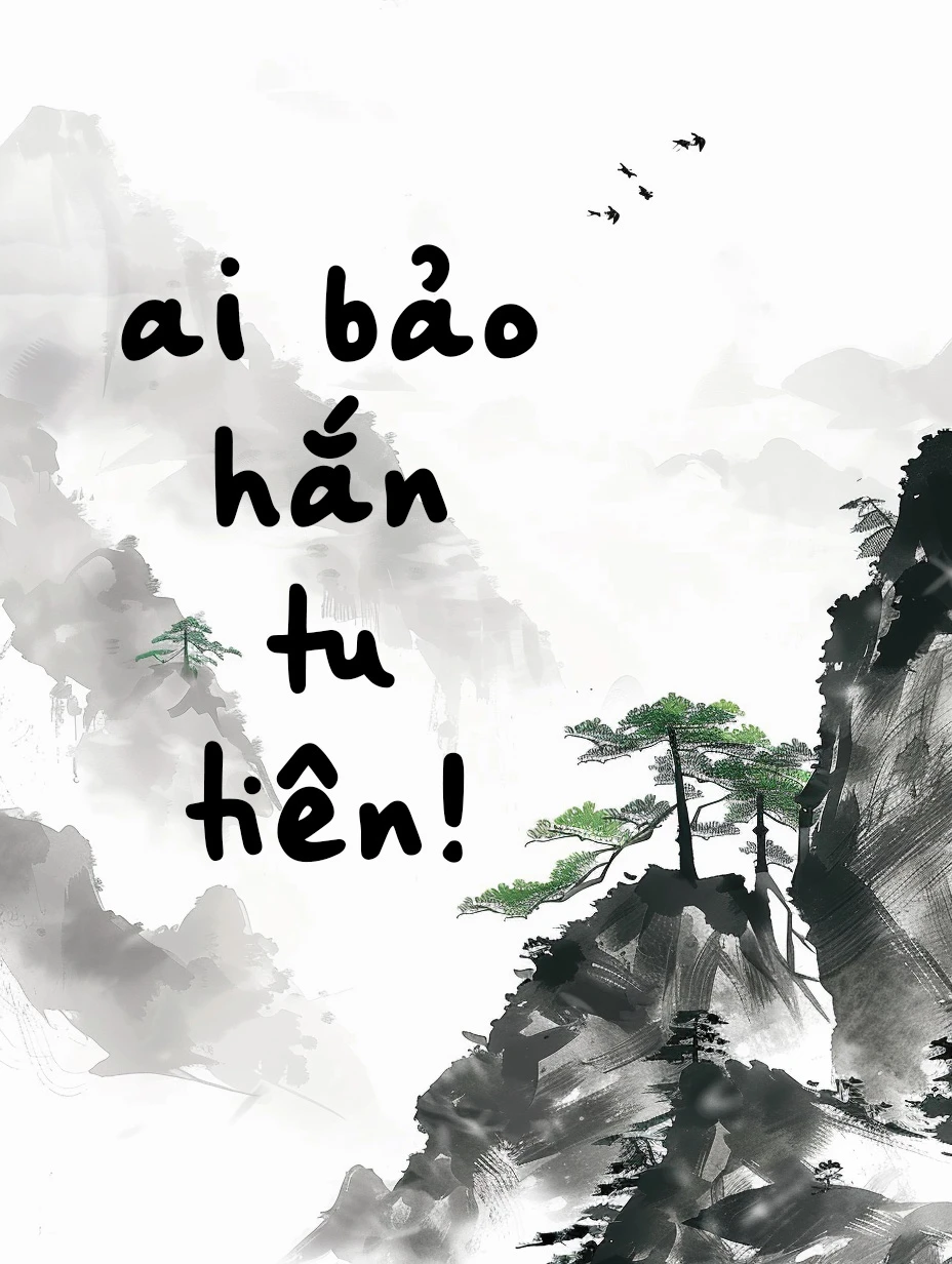 Ai Bảo Hắn Tu Tiên!