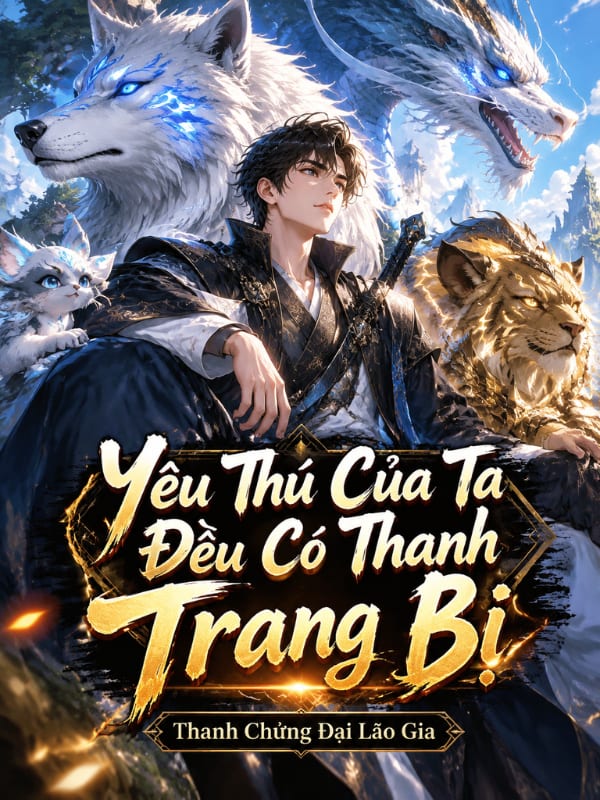 Yêu Thú Của Ta Đều Có Thanh Trang Bị